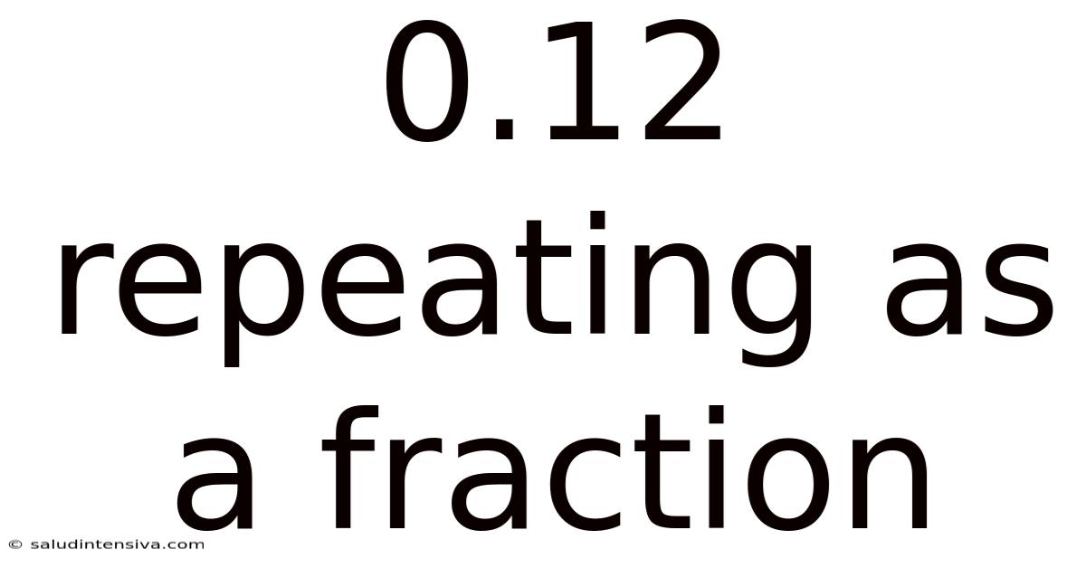 0.12 Repeating As A Fraction