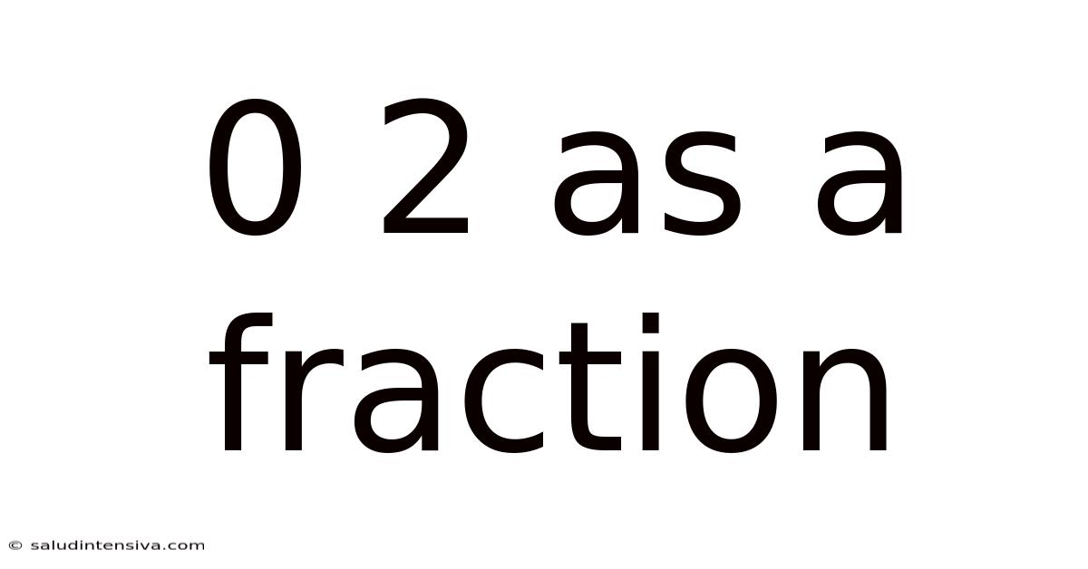 0 2 As A Fraction