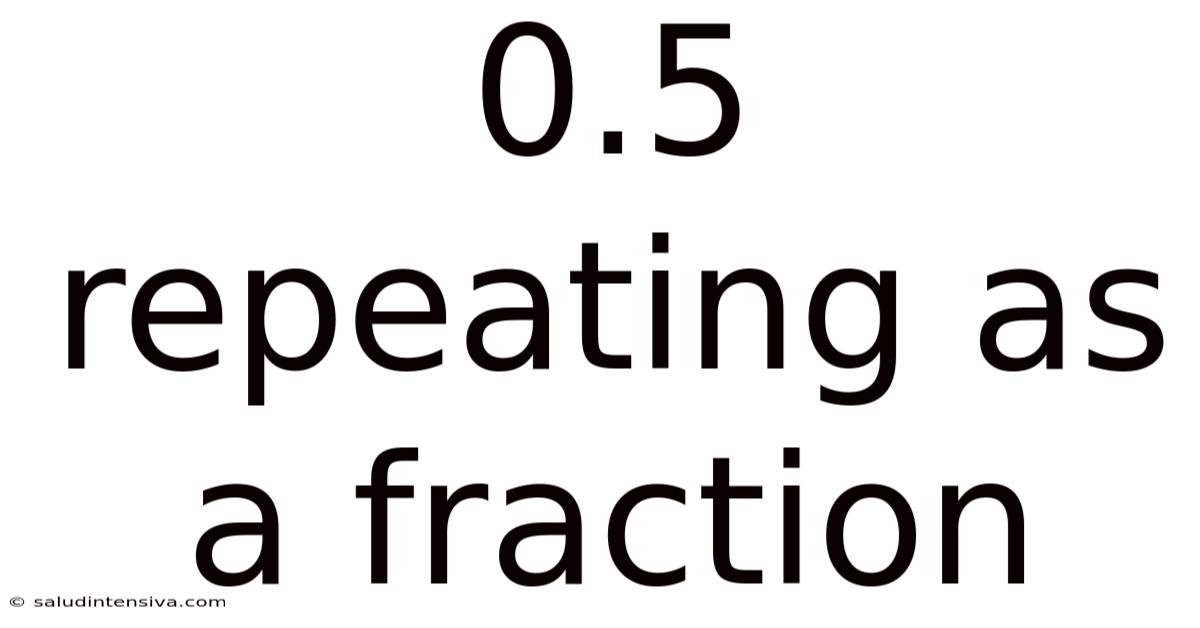 0.5 Repeating As A Fraction