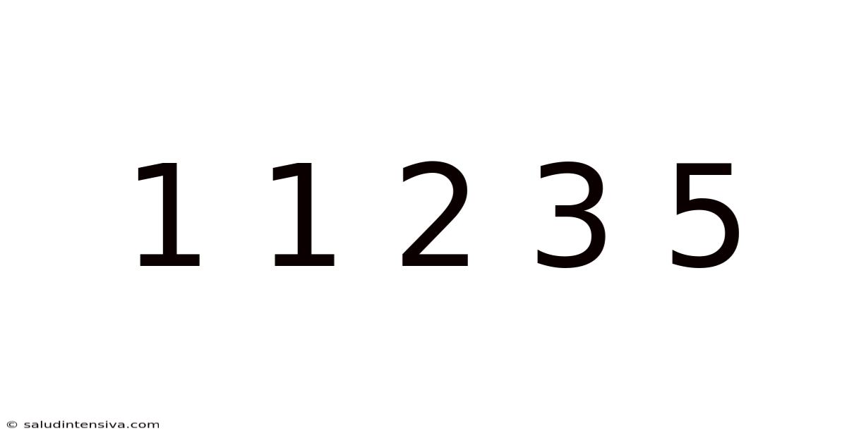 1 1 2 3 5
