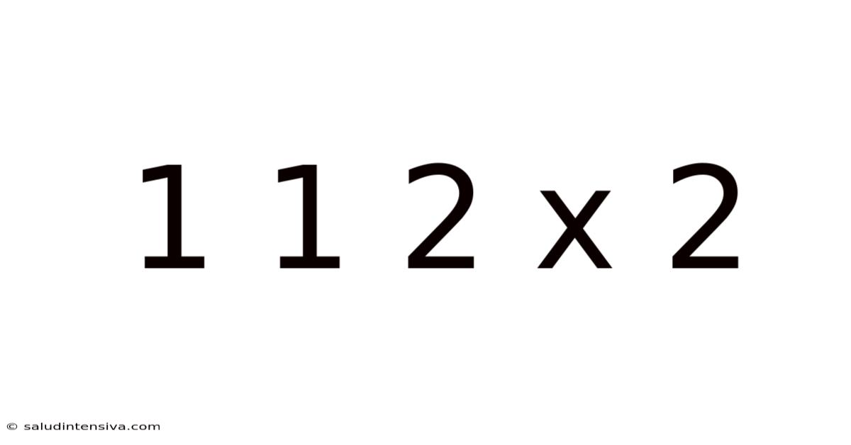 1 1 2 X 2