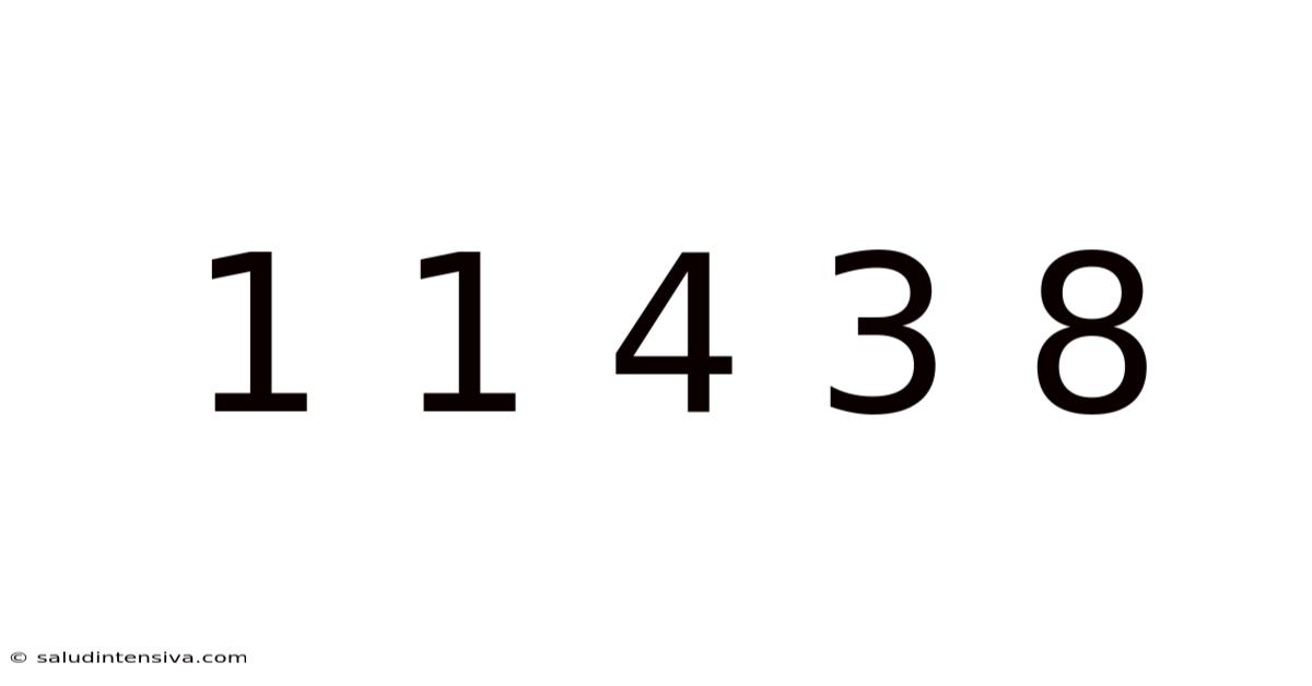 1 1 4 3 8