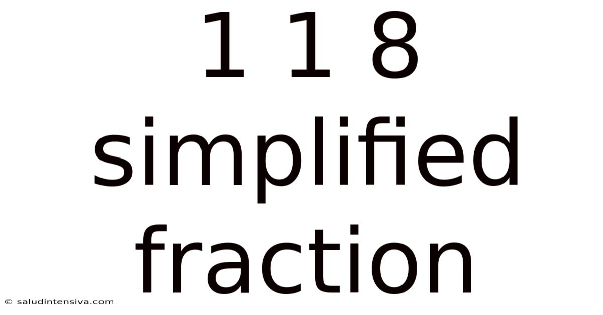 1 1 8 Simplified Fraction