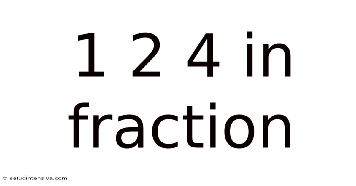 1 2 4 In Fraction