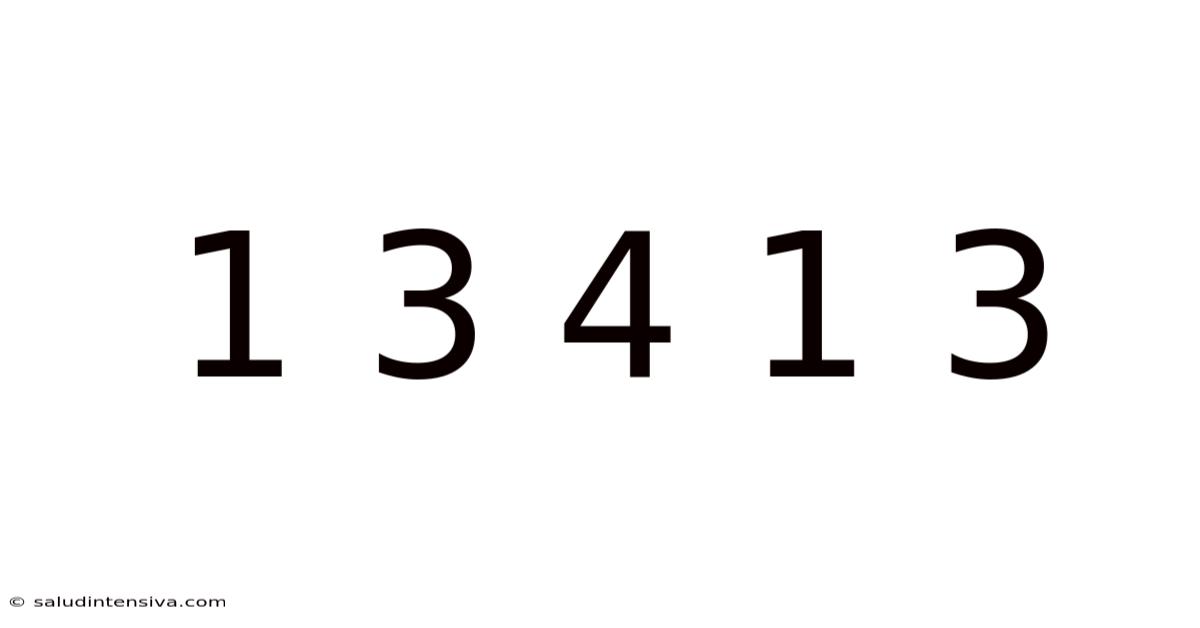 1 3 4 1 3