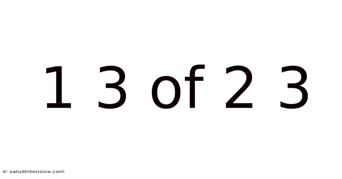 1 3 Of 2 3