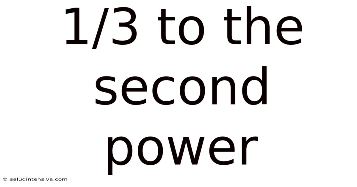 1/3 To The Second Power