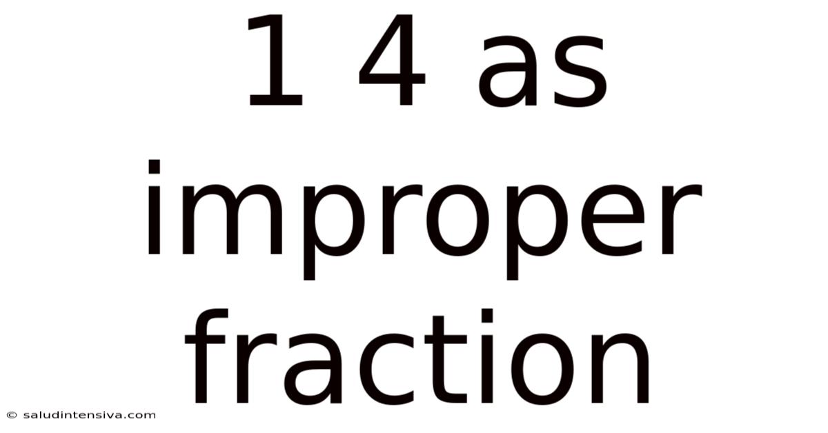 1 4 As Improper Fraction