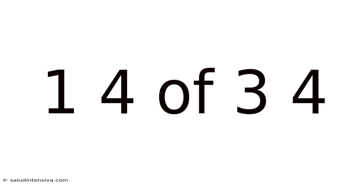 1 4 Of 3 4