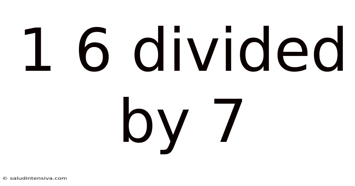 1 6 Divided By 7