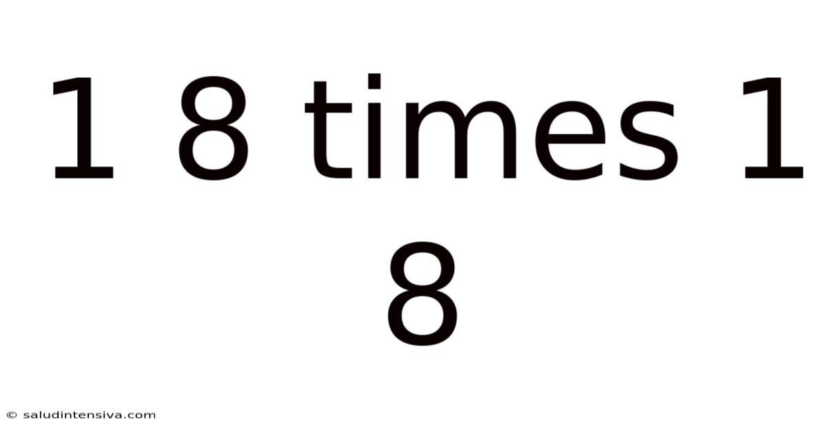 1 8 Times 1 8