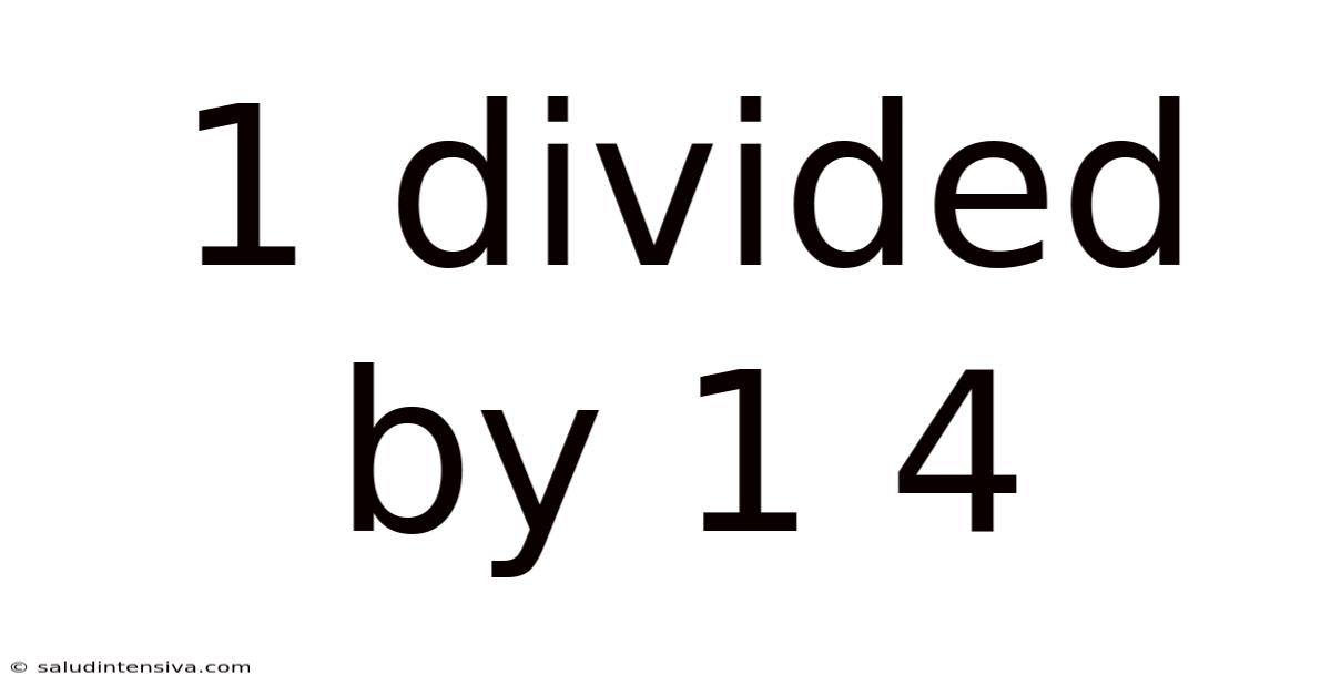 1 Divided By 1 4