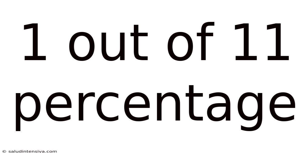 1 Out Of 11 Percentage
