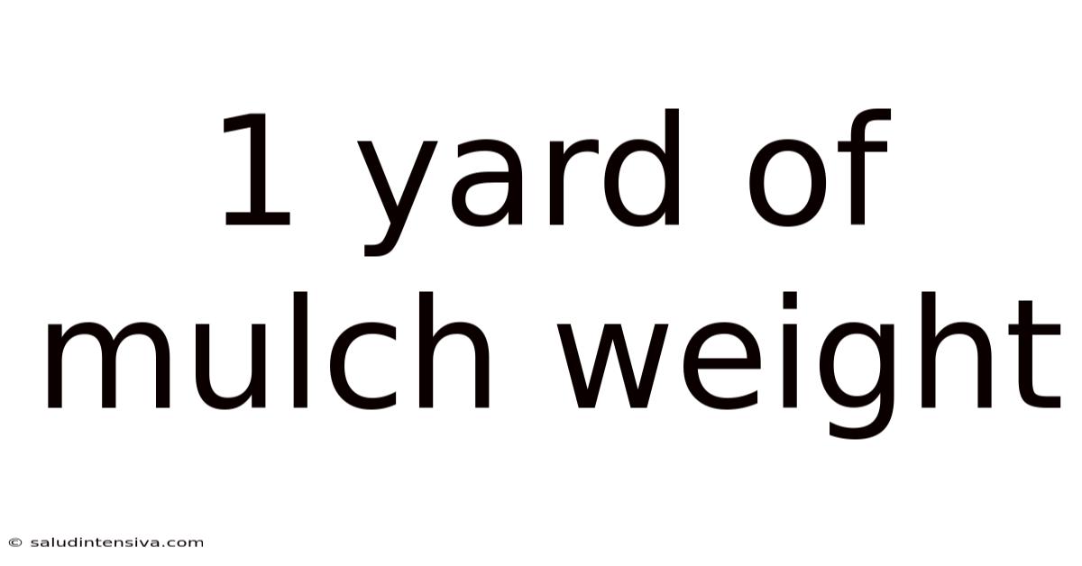 1 Yard Of Mulch Weight