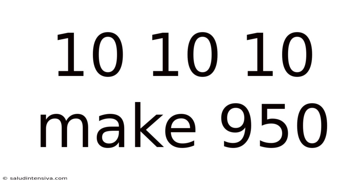 10 10 10 Make 950