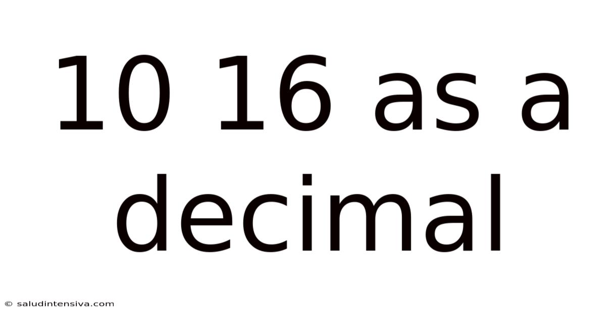 10 16 As A Decimal