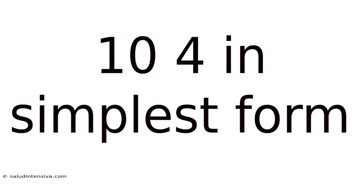 10 4 In Simplest Form