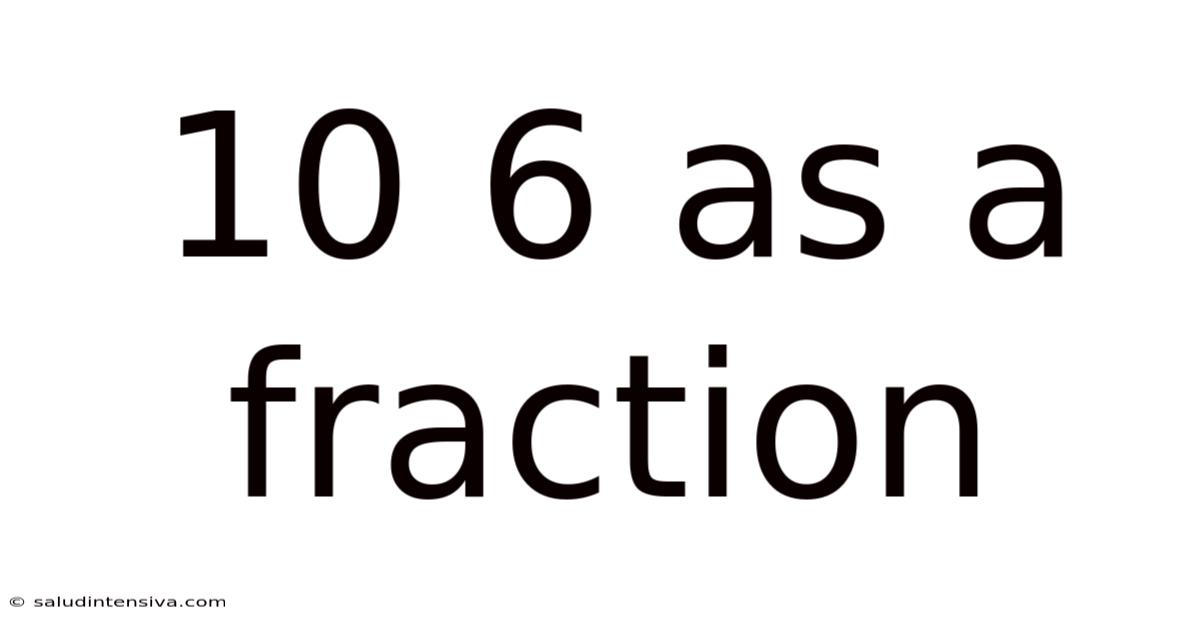 10 6 As A Fraction