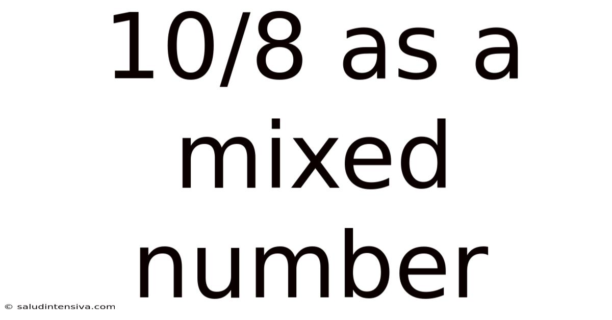 10/8 As A Mixed Number