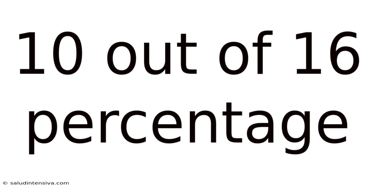 10 Out Of 16 Percentage