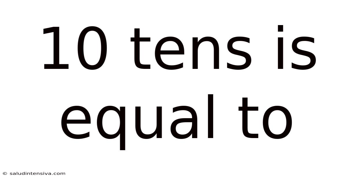 10 Tens Is Equal To