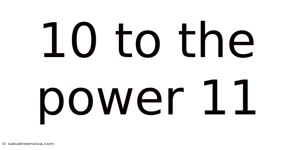 10 To The Power 11
