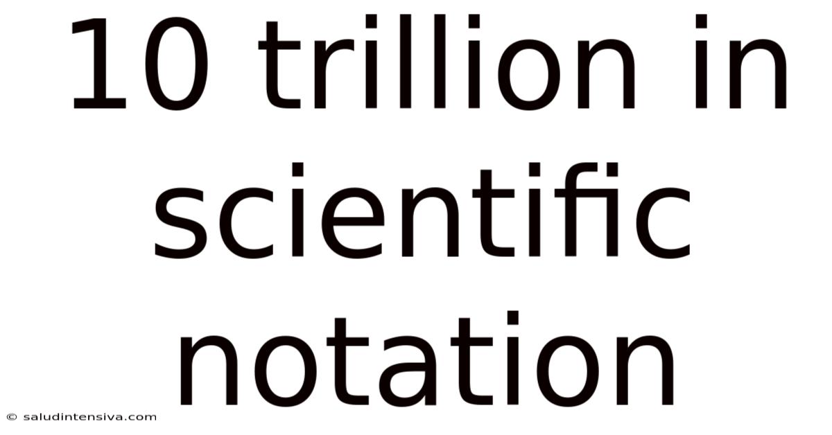 10 Trillion In Scientific Notation
