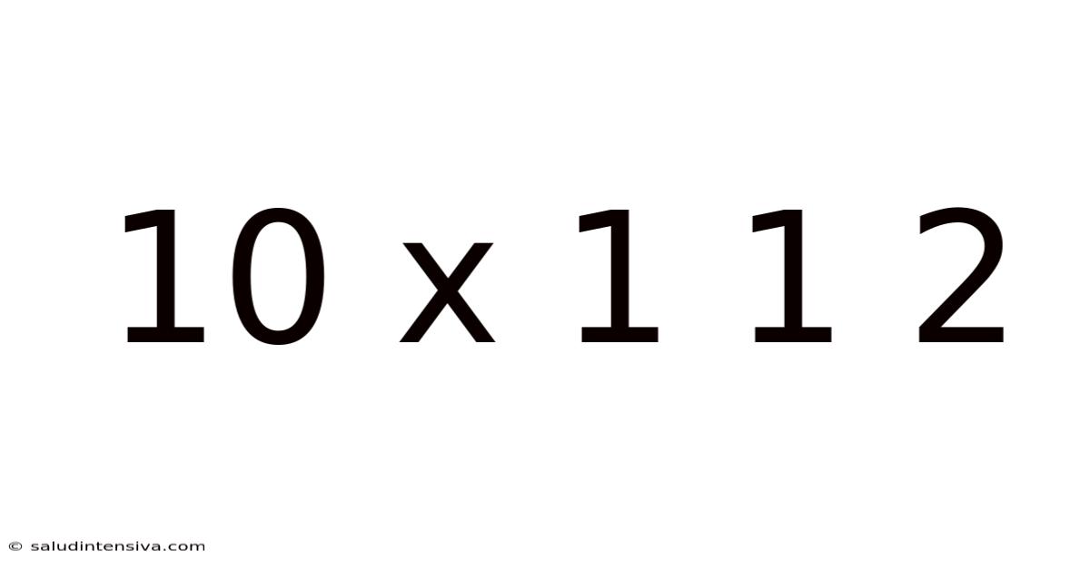 10 X 1 1 2