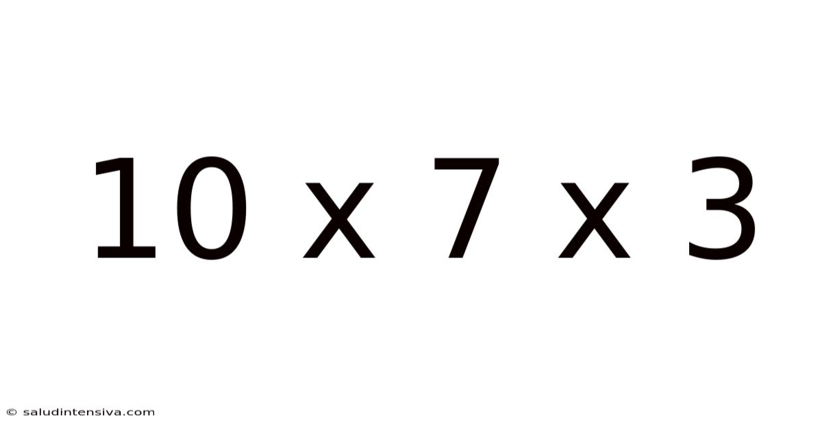 10 X 7 X 3