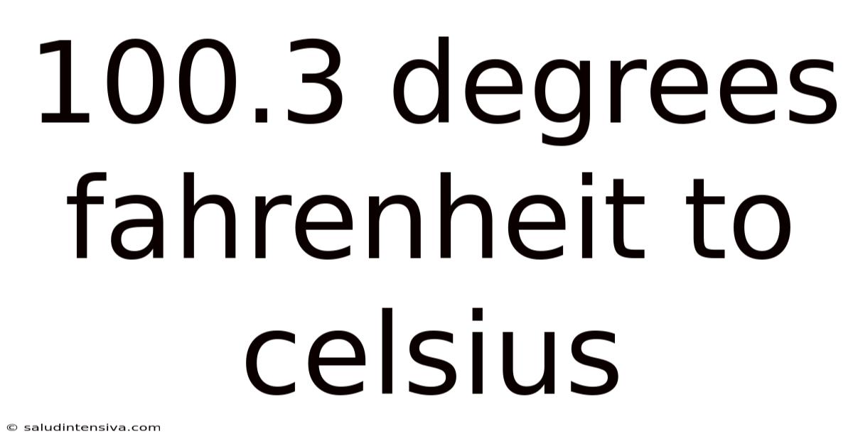 100.3 Degrees Fahrenheit To Celsius