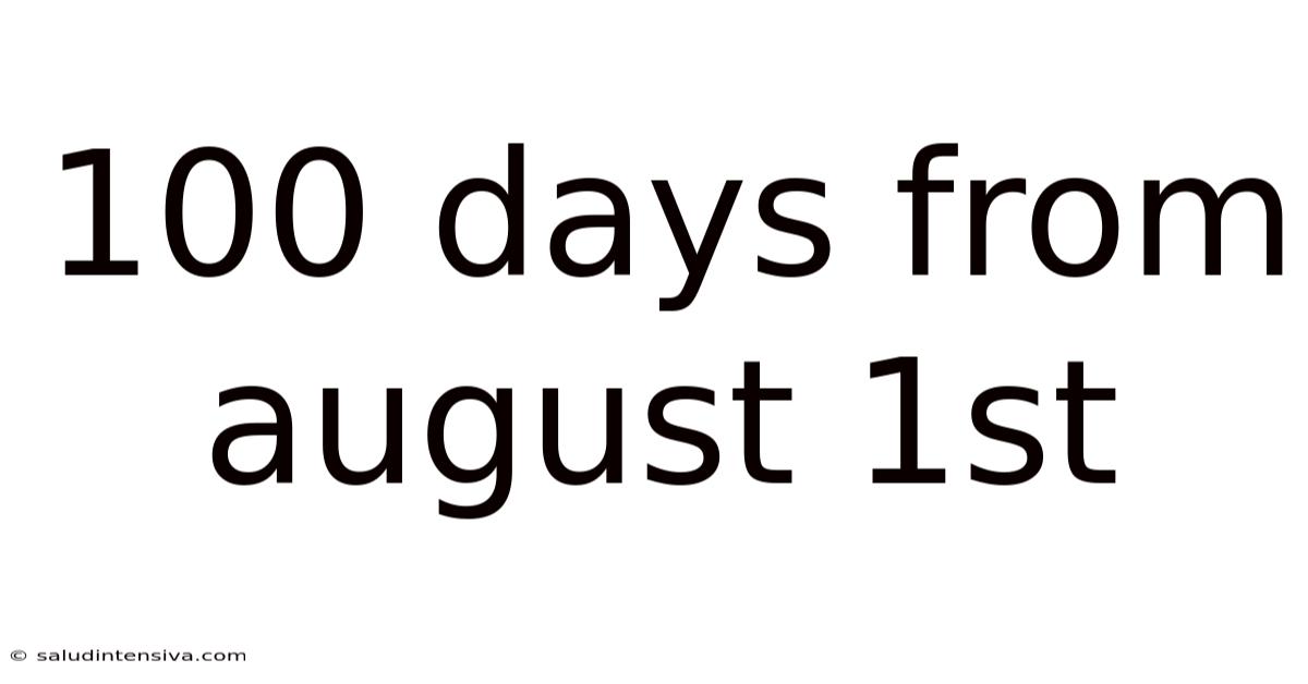 100 Days From August 1st