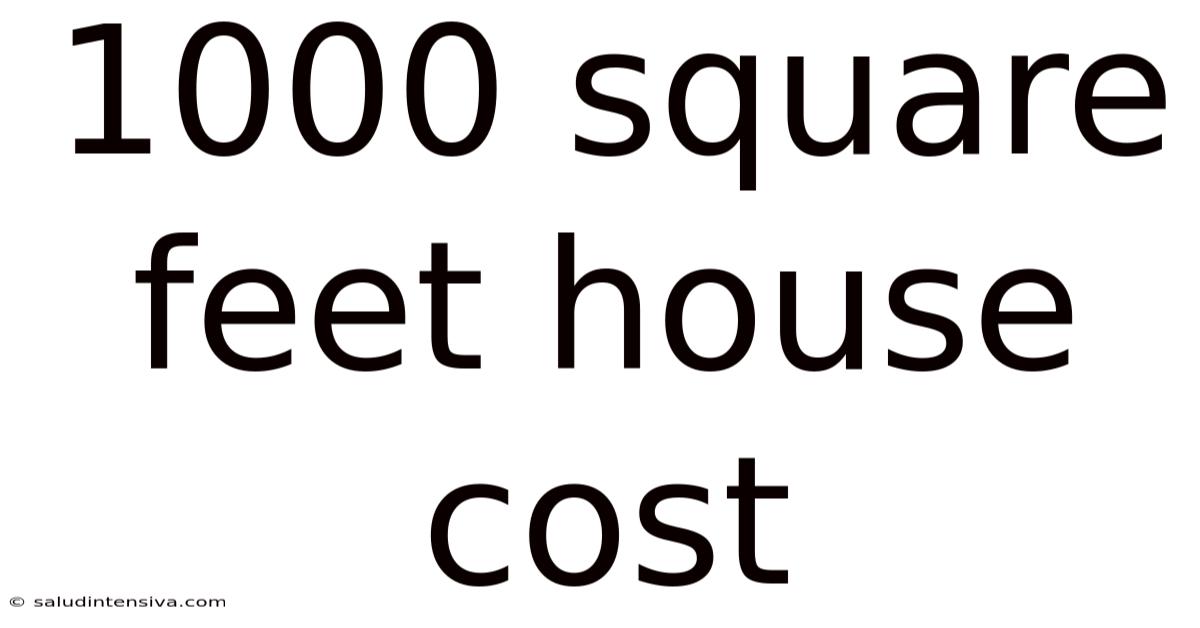 1000 Square Feet House Cost