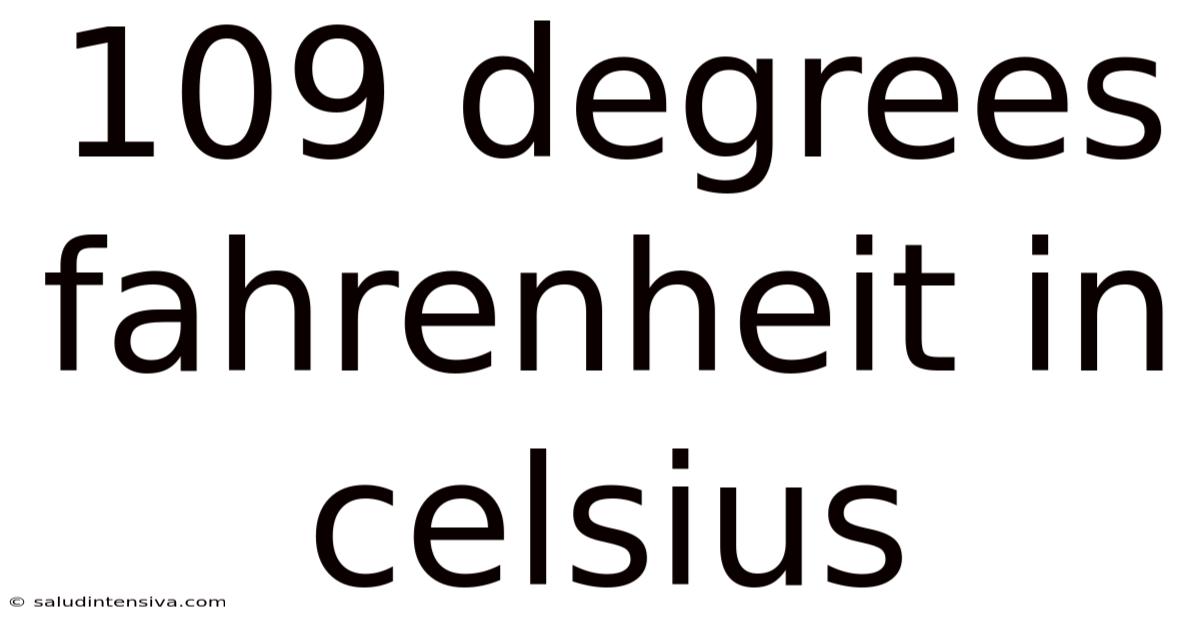 109 Degrees Fahrenheit In Celsius