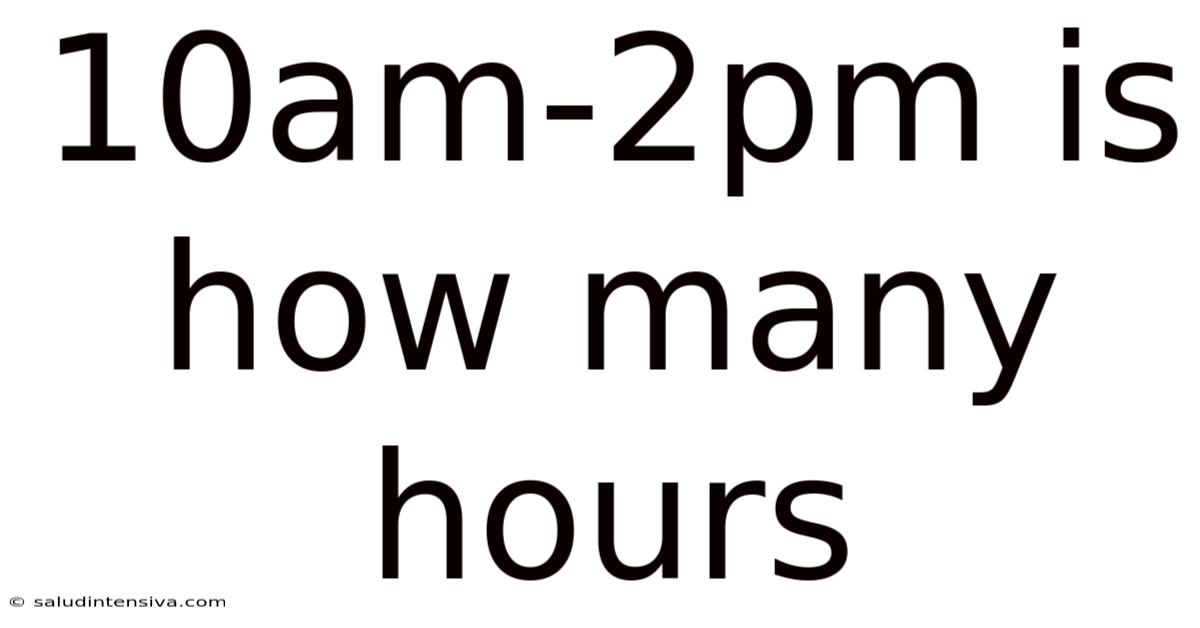 10am-2pm Is How Many Hours