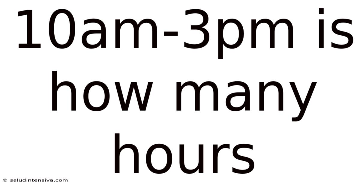 10am-3pm Is How Many Hours