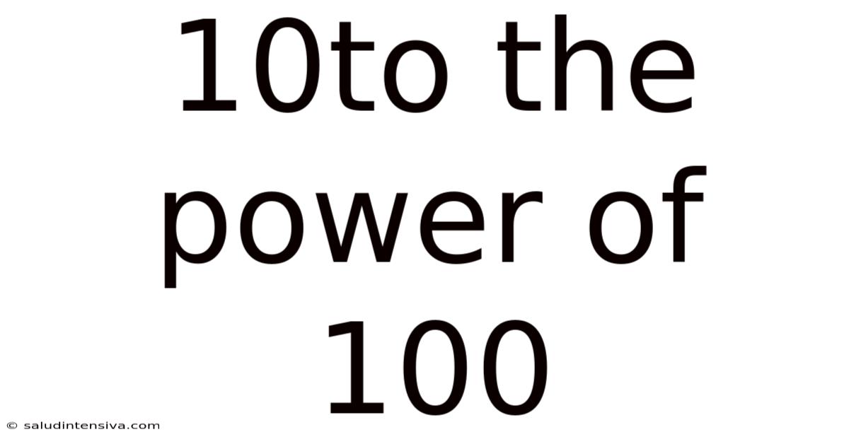 10to The Power Of 100