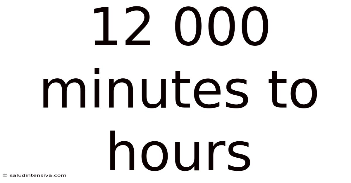 12 000 Minutes To Hours