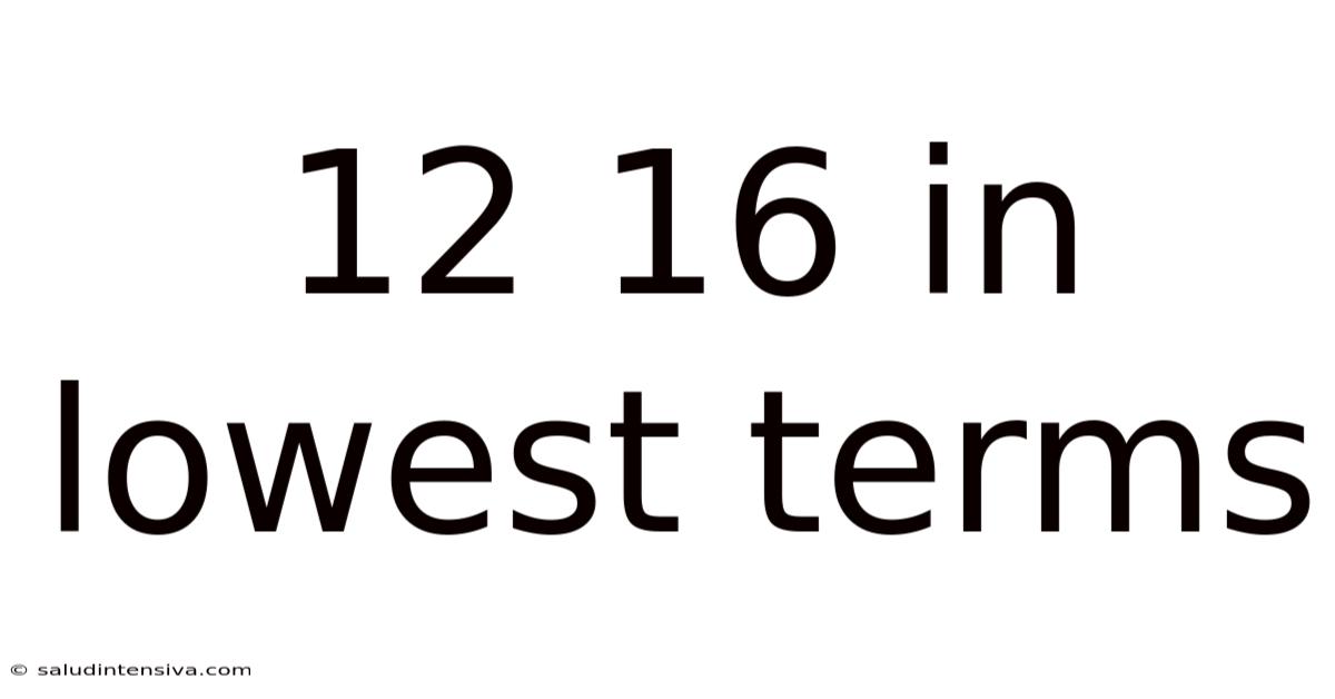 12 16 In Lowest Terms