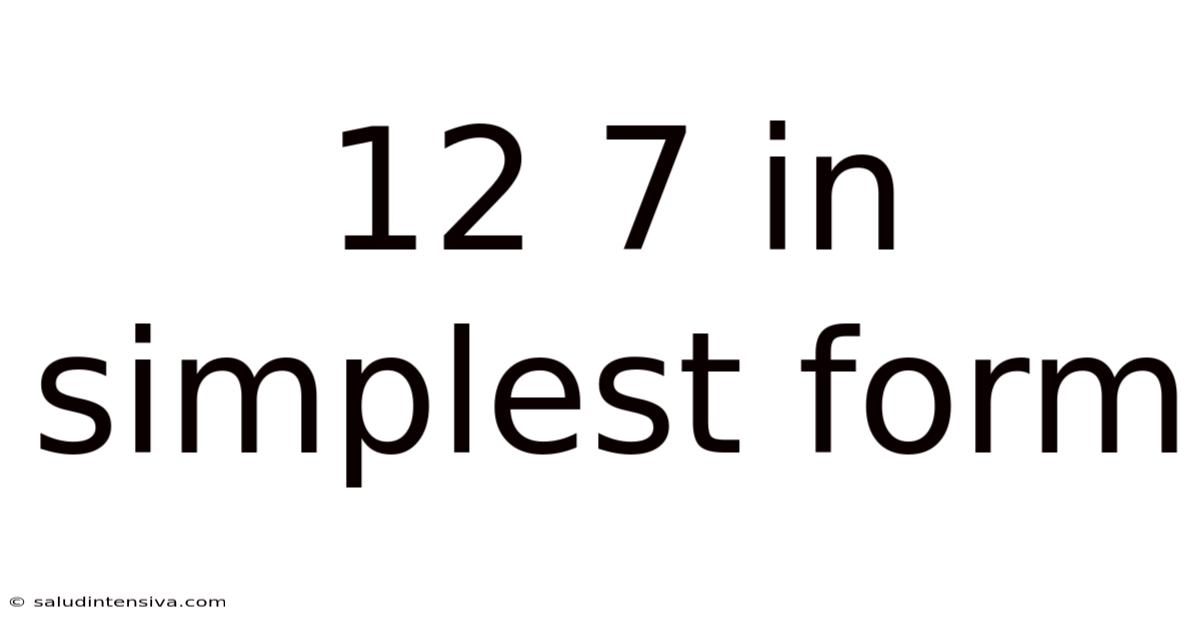 12 7 In Simplest Form