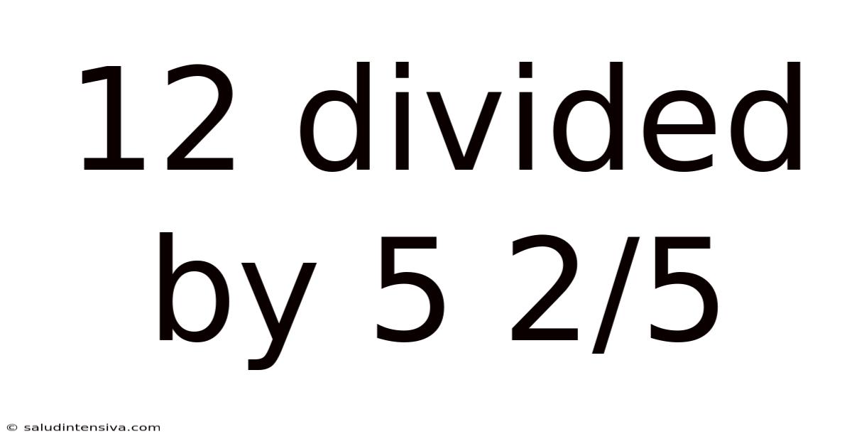 12 Divided By 5 2/5