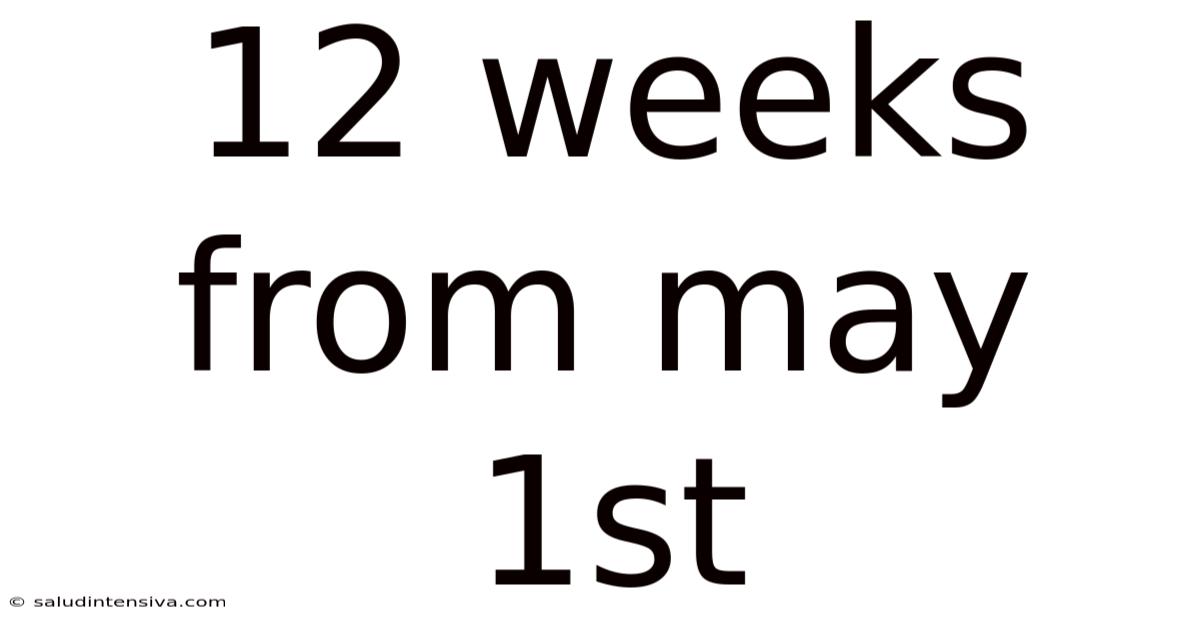 12 Weeks From May 1st