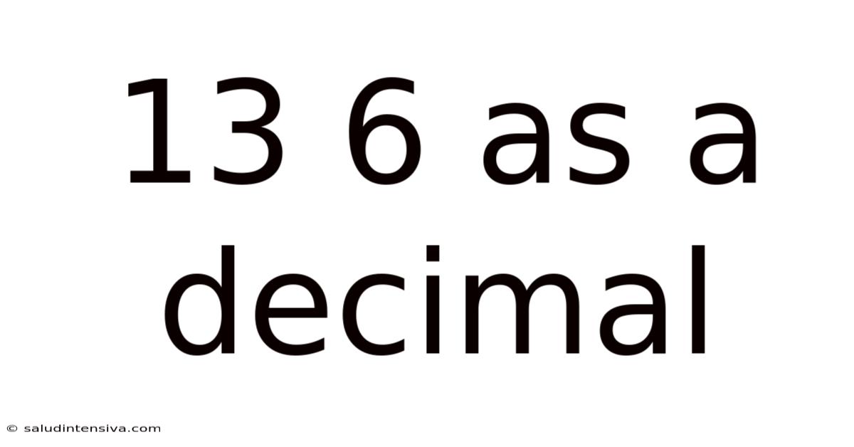 13 6 As A Decimal