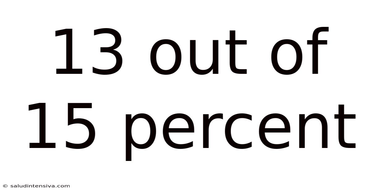 13 Out Of 15 Percent