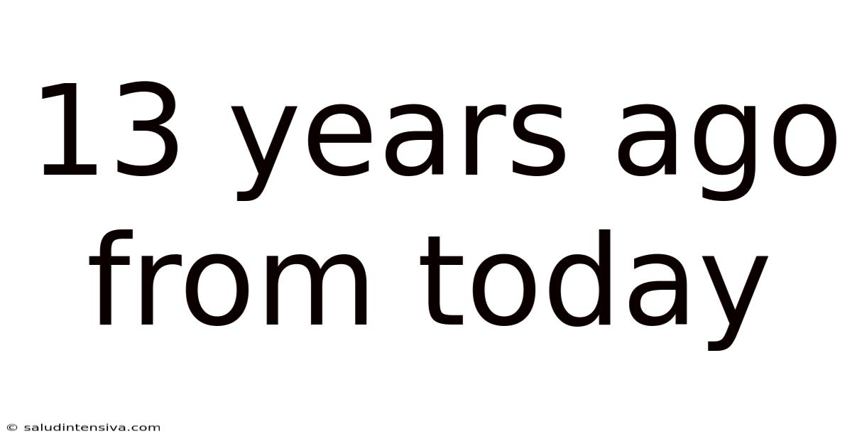 13 Years Ago From Today