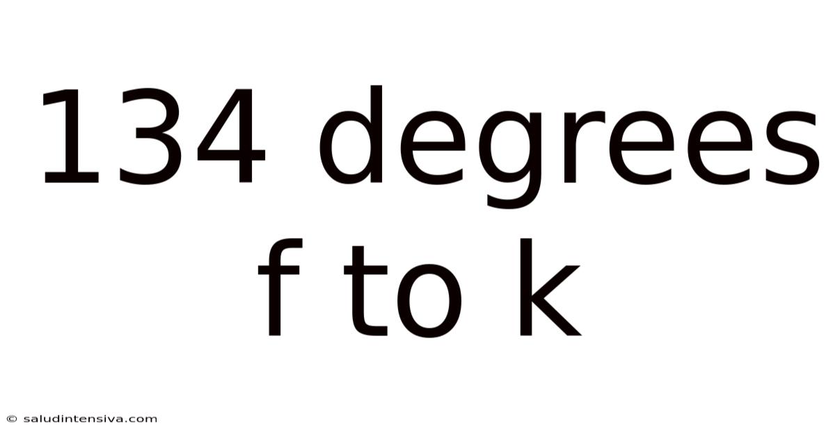 134 Degrees F To K