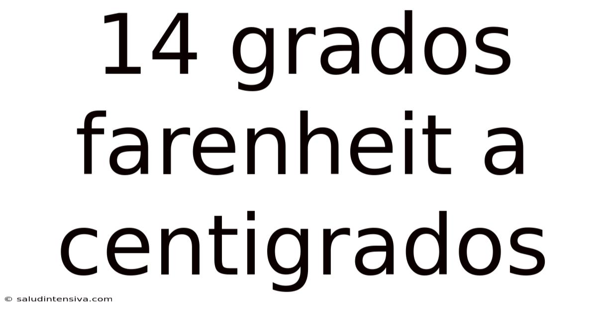 14 Grados Farenheit A Centigrados