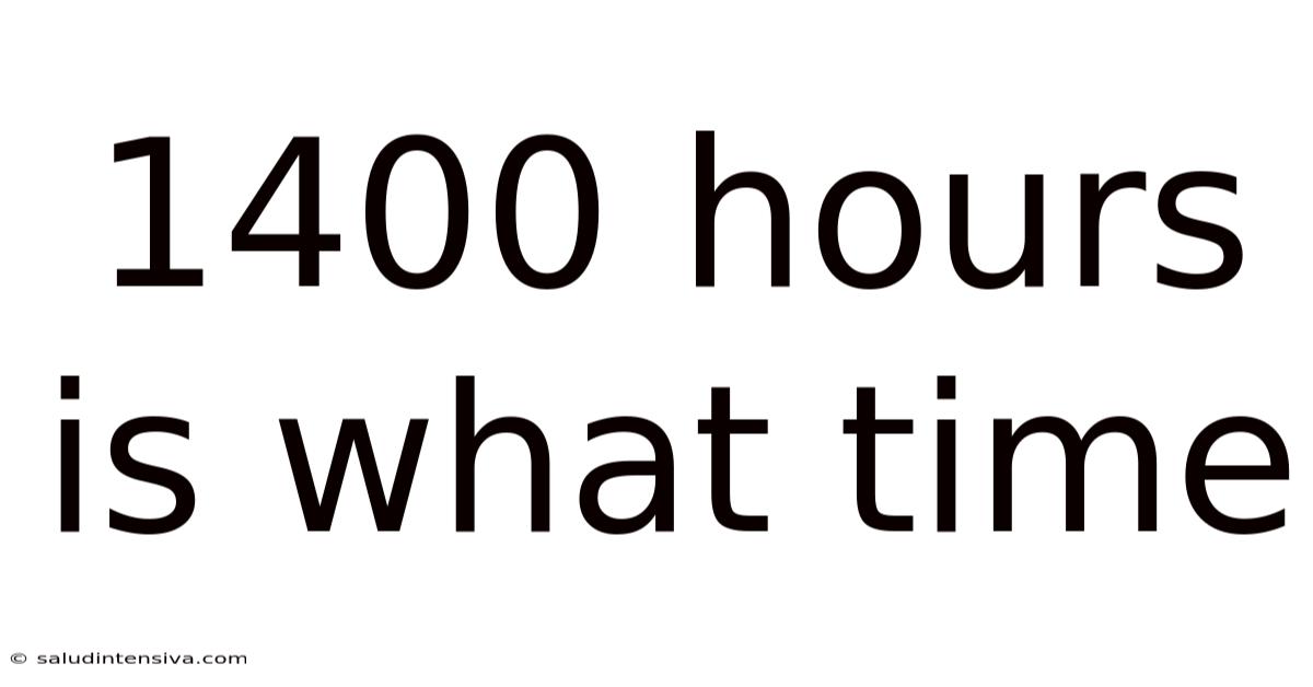 1400 Hours Is What Time