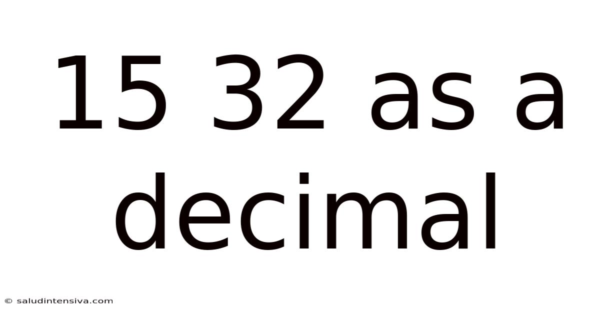 15 32 As A Decimal