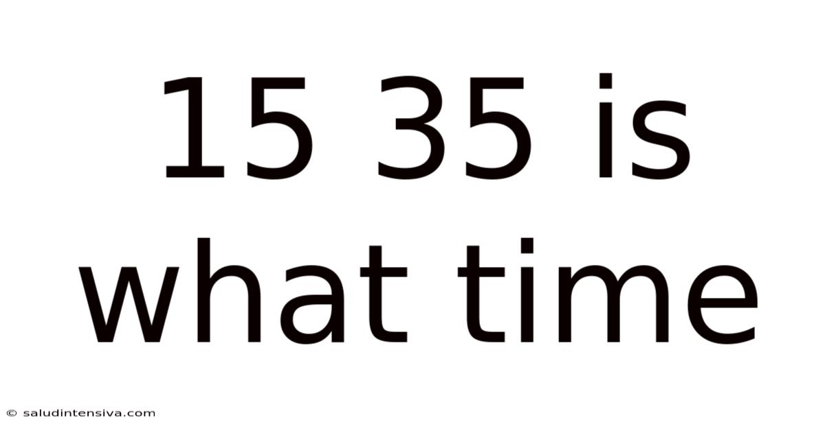 15 35 Is What Time
