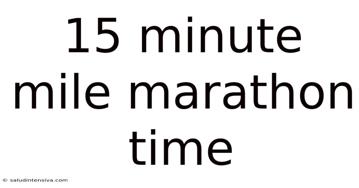 15 Minute Mile Marathon Time